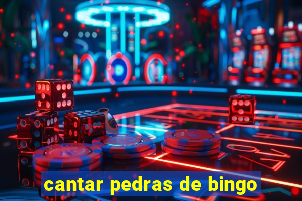 cantar pedras de bingo